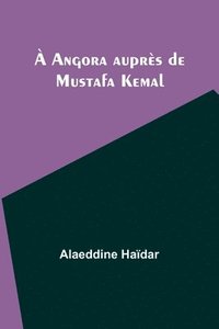 bokomslag  Angora auprs de Mustafa Kemal