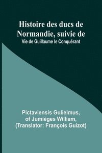 bokomslag Histoire des ducs de Normandie, suivie de
