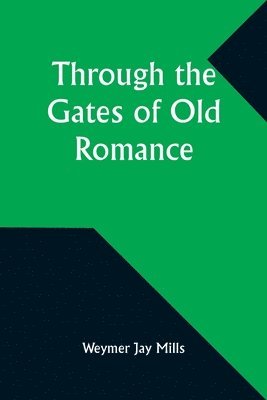 Through the Gates of Old Romance 1
