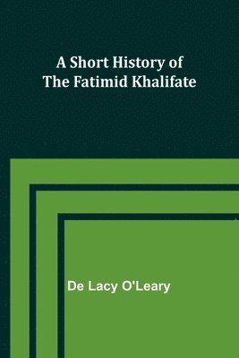 A Short History of the Fatimid Khalifate 1