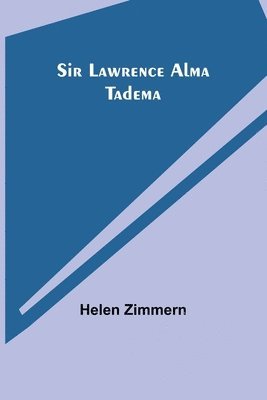 Sir Lawrence Alma Tadema 1