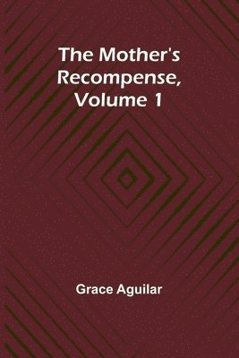The Mother's Recompense, Volume 1 1