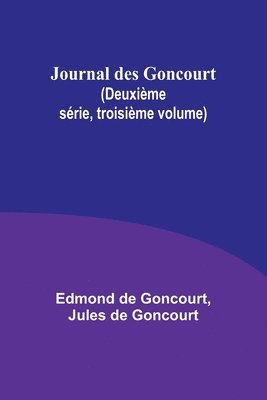 Journal des Goncourt (Deuxime srie, troisime volume) 1