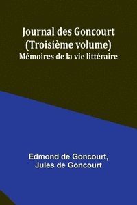 bokomslag Journal des Goncourt (Troisime volume); Mmoires de la vie littraire