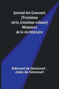 bokomslag Journal des Goncourt (Troisime srie, troisime volume); Mmoires de la vie littraire