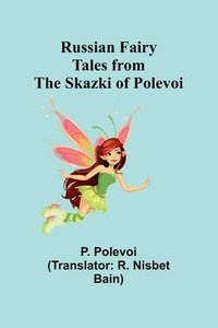 bokomslag Russian Fairy Tales from the Skazki of Polevoi