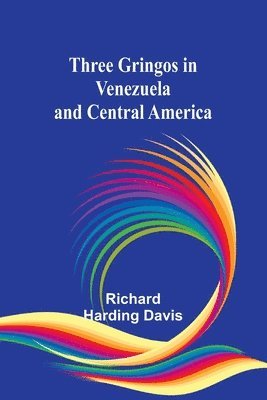 Three gringos in Venezuela and Central America 1