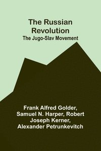 bokomslag The Russian Revolution; The Jugo-Slav Movement