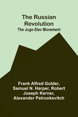 The Russian Revolution; The Jugo-Slav Movement 1