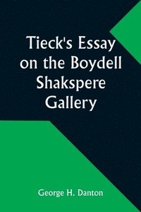 bokomslag Tieck's Essay on the Boydell Shakspere Gallery
