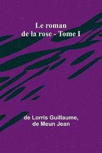 bokomslag Le roman de la rose - Tome I