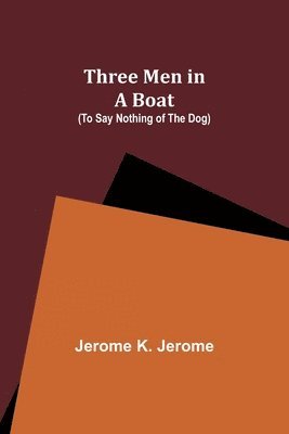 Three Men in a Boat (To Say Nothing of the Dog) 1