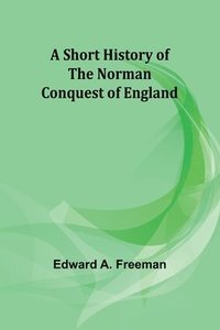 bokomslag A short history of the Norman Conquest of England