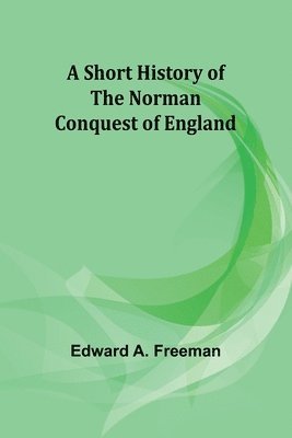 bokomslag A short history of the Norman Conquest of England