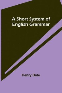 bokomslag A Short System of English Grammar