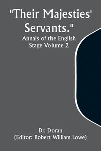 bokomslag &quot;Their Majesties' Servants.&quot; Annals of the English Stage Volume 2