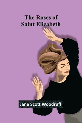 The Roses of Saint Elizabeth 1