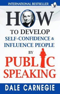 bokomslag How to Develop Self-Confidence & Influence People by Public Speaking