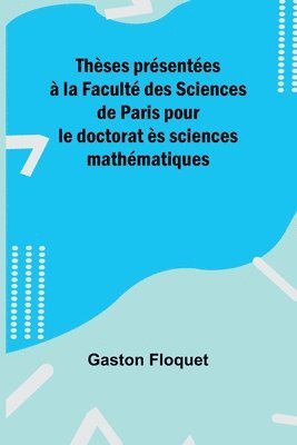 Thses prsentes  la Facult des Sciences de Paris pour le doctorat s sciences mathmatiques 1