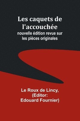 bokomslag Les caquets de l'accouche; nouvelle dition revue sur les pices originales