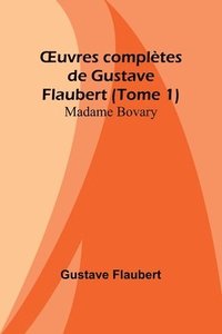 bokomslag OEuvres compltes de Gustave Flaubert (Tome 1)