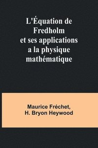 bokomslag L'quation de Fredholm et ses applications a la physique mathmatique