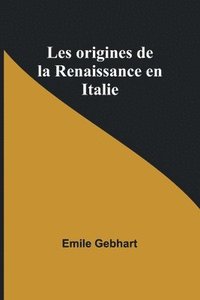 bokomslag Les origines de la Renaissance en Italie