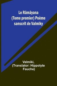 bokomslag Le Rmyana (Tome premier) Pome sanscrit de Valmiky