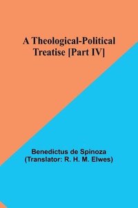 bokomslag A Theological-Political Treatise [Part IV]