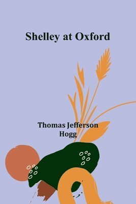 Shelley at Oxford 1