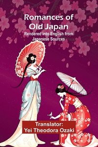 bokomslag Romances of Old Japan; Rendered into English from Japanese Sources