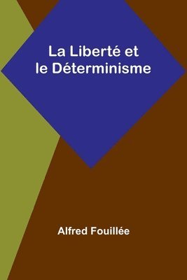 bokomslag La Libert et le Dterminisme