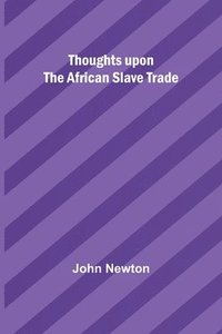 bokomslag Thoughts upon the African slave trade