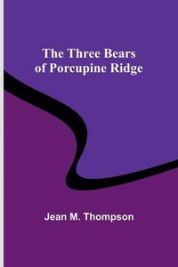 bokomslag The Three Bears of Porcupine Ridge