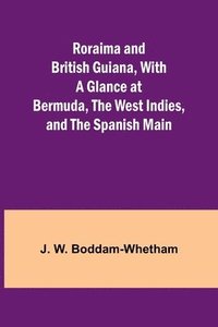 bokomslag Roraima and British Guiana, With a Glance at Bermuda, the West Indies, and the Spanish Main