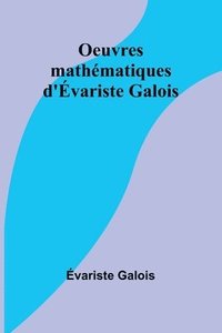 bokomslag Oeuvres mathmatiques d'variste Galois