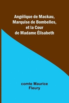 Anglique de Mackau, Marquise de Bombelles, et la Cour de Madame lisabeth 1