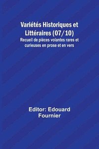 bokomslag Varits Historiques et Littraires (07/10); Recueil de pices volantes rares et curieuses en prose et en vers