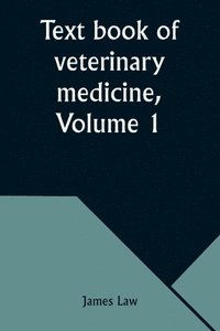 bokomslag Text book of veterinary medicine, Volume 1
