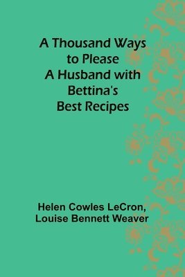 A Thousand Ways to Please a Husband with Bettina's Best Recipes 1