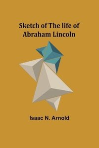 bokomslag Sketch of the life of Abraham Lincoln