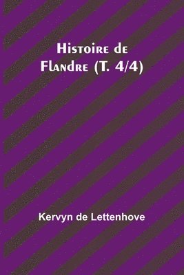 Histoire de Flandre (T. 4/4) 1