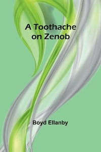 bokomslag A Toothache on Zenob