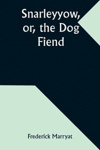 bokomslag Snarleyyow, or, the Dog Fiend