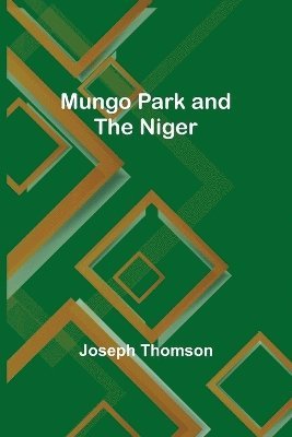 Mungo Park and the Niger 1