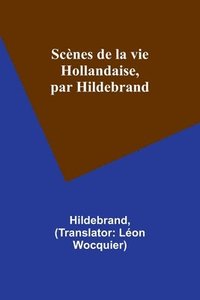 bokomslag Scnes de la vie Hollandaise, par Hildebrand