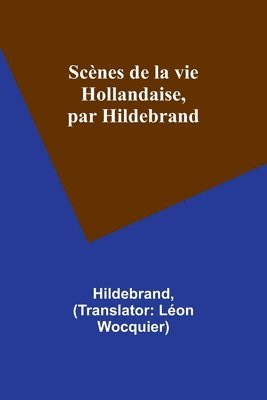 Scnes de la vie Hollandaise, par Hildebrand 1