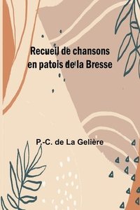 bokomslag Recueil de chansons en patois de la Bresse