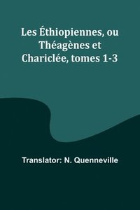 bokomslag Les thiopiennes, ou Thagnes et Charicle, tomes 1-3
