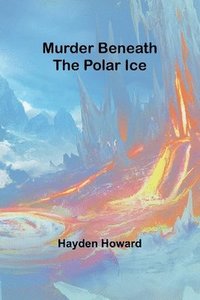 bokomslag Murder Beneath the Polar Ice
